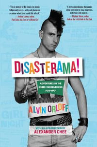 Disasterama! : Adventures in the Queer Underground 1977 to 1997 - Alvin Orloff