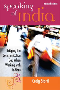 Speaking of India : Bridging the Communication Gap When Working with Indians - Craig Storti