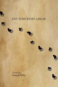 Exit, pursued by a bear - Joseph Mills