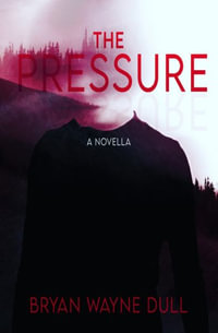 The Pressure - Bryan Wayne Dull