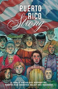 Puerto Rico Strong : A Comics Anthology Supporting Puerto Rico Disaster - Vita Ayala