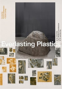 Everlasting Plastics - Isabelle Kirkham-Lewitt