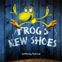 Frog's New Shoes : Tenbin Hollow - Torin Lee