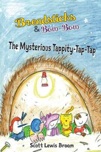 The Mysterious Tappity-Tap-Tap : Breadsticks and Bow-Bow - Scott Lewis Broom