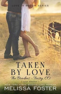 Taken by Love (The Bradens at Trusty) : Luke Braden - Melissa Foster