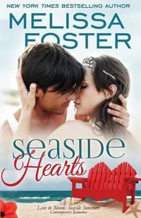 Seaside Hearts (Love in Bloom : Seaside Summers, Book 2) - Melissa Foster