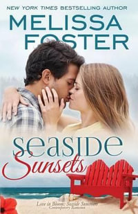 Seaside Sunsets (Love in Bloom : Seaside Summers, Book 3) - Melissa Foster