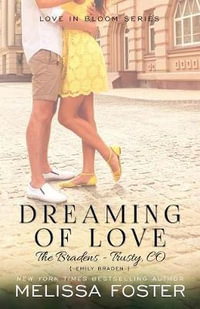 Dreaming of Love (The Bradens at Trusty) : Emily Braden - Melissa Foster