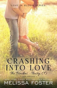 Crashing Into Love (The Bradens at Trusty) : Jake Braden - Melissa Foster