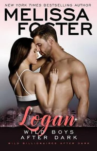 Wild Boys After Dark : Logan - Melissa Foster