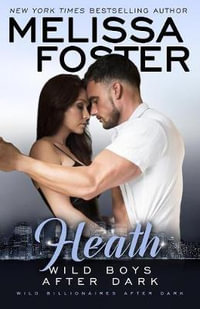 Wild Boys After Dark : Heath - Melissa Foster