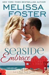 Seaside Embrace (Love in Bloom : Seaside Summers, Book 6): Hunter Lacroux - Melissa Foster