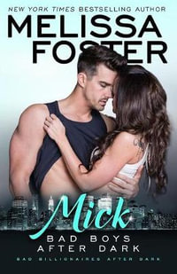 Bad Boys After Dark : Mick - Melissa Foster