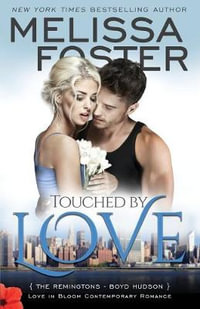 Touched by Love (Love in Bloom : The Remingtons) - Melissa Foster