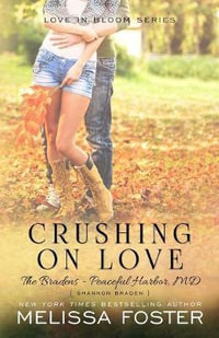 Crushing on Love (The Bradens at Peaceful Harbor) : Shannon Braden - Melissa Foster