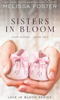 Sisters in Bloom : Love in Bloom: Snow Sisters, Book 2 - Melissa Foster