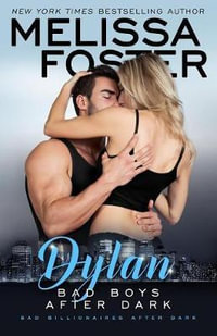 Bad Boys After Dark : Dylan - Melissa Foster