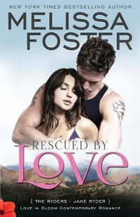 Rescued by Love (Love in Bloom : The Ryders): Jake Ryder - Melissa Foster