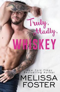 Truly, Madly, Whiskey : The Whiskeys: Dark Knights at Peaceful Harbor - Melissa Foster