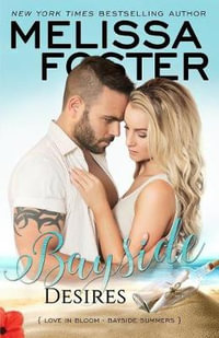 Bayside Desires : Bayside Summers - Melissa Foster