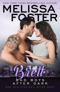 Bad Boys After Dark : BRETT - Melissa Foster