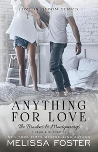 Anything For Love : Bradens & Montgomerys (Pleasant Hill - Oak Falls) - Melissa Foster