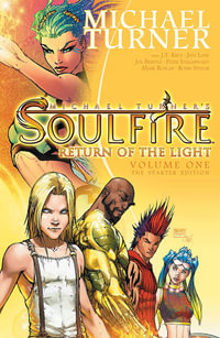 Soulfire Volume 1: Return of the Light : The Starter Edition - Michael Turner