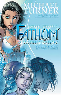 Fathom Volume 1: A World Below : The Starter Edition - Michael Turner