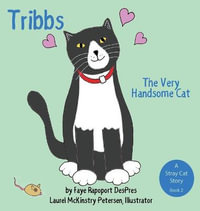 Tribbs : The Very Handsome Cat - Faye Rapoport Despres