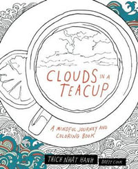 Clouds in a Teacup : A Mindful Journey and Coloring Book - Thich Nhat Hanh