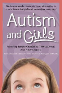 Autism and Girls : World-Renowned Experts Join Those with Autism Syndrome to Resolve Issues That Girls and Women Face Every Day! New Upda - Tony Attwood