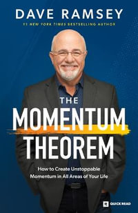 The Momentum Theorem : How to Create Unstoppable Momentum in All Areas of Your Life - Dave Ramsey