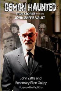 Demon Haunted : True Stories from the John Zaffis Vault - John Zaffis