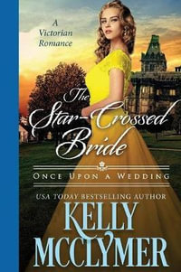 The Star-Crossed Bride : Once Upon a Wedding - Kelly McClymer