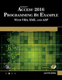 Microsoft Access 2016 Programming by Example with VBA, XML, and ASP : With Vba, XML, and ASP - Julitta Korol