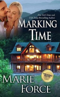 Marking Time (Treading Water Series, Book 2) : Treading Water - Marie Force