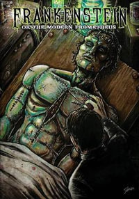 Frankenstein : or The Modern Prometheus - Mary Shelley