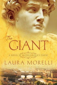 The Giant : A Novel of Michelangelo's David - Laura Morelli