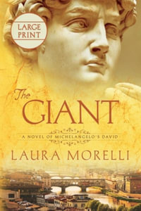 The Giant : A Novel of Michelangelo's David - Laura Morelli