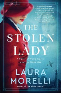 The Stolen Lady : A Novel of World War II and the Mona Lisa - Laura Morelli