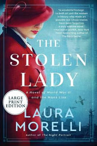 The Stolen Lady : A Novel of World War II and the Mona Lisa - Laura Morelli