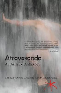 Atravesando : An Aster(ix) Anthology - Angie Cruz