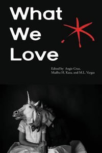 What We Love : An Aster(ix) Anthology, Fall 2016 - Angie Cruz