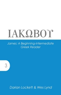 James : A Beginning-Intermediate Greek Reader - Wes Lynd