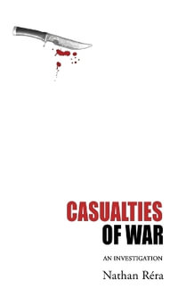 Casualties of War : An Investigation - Nathan RÃ©ra