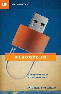 Plugged In : Cybersecurity in the Modern Age - Jon Silman