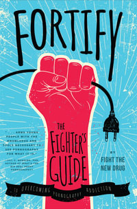 Fortify : The Fighter's Guide to Overcoming Pornography Addiction - Fight the New Drug