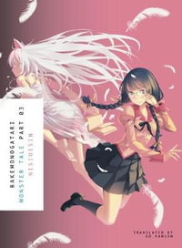 BAKEMONOGATARI, Part 3 (novel) : Monster Tale - NISIOISIN