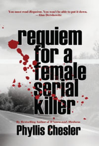 Requiem for a Female Serial Killer - Phyllis Chesler