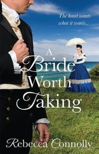 A Bride Worth Taking : Arrangements, Book 6 - Rebecca Connolly